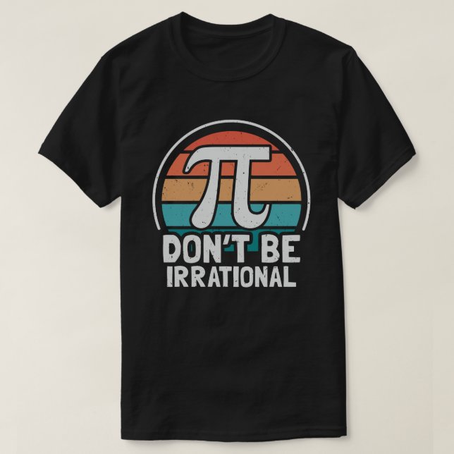 T-shirt Ne soyez pas irrationnel Retro Pi Day Math Enseign (Design devant)