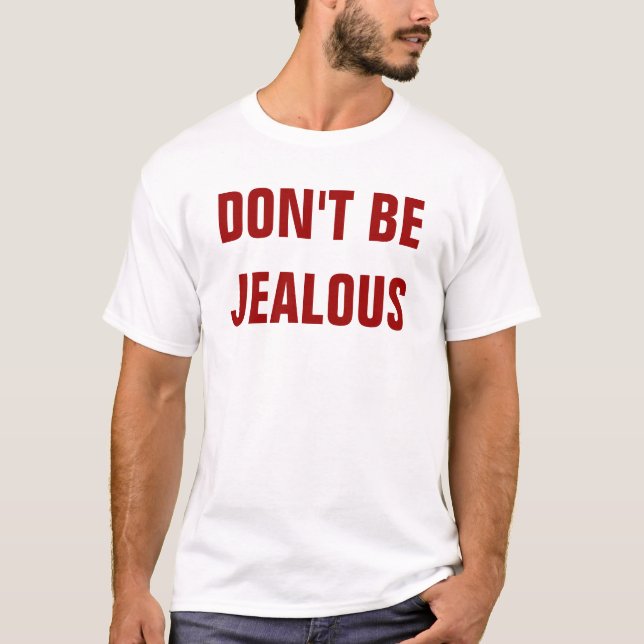 T-SHIRT NE SOYEZ PAS JALOUX (Devant)