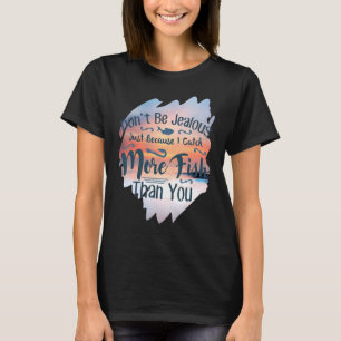 T-shirt Ne soyez pas jaloux en pêchant