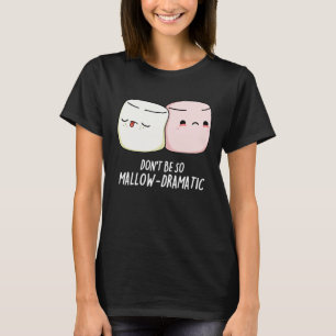 T-shirt Ne soyez pas Mallow Dramatic Marshmallow Pun Dark 
