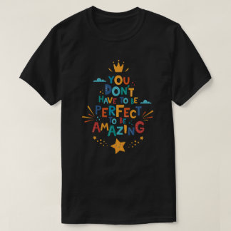 T-shirt Ne soyez pas obligé d'être parfait pour être une i