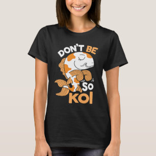 T-shirt Ne soyez pas si Koi Carpe Japonaise Poisson Nishik
