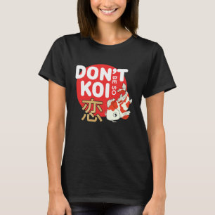 T-shirt Ne soyez pas si Koi Carpe Japonaise Poisson Nishik