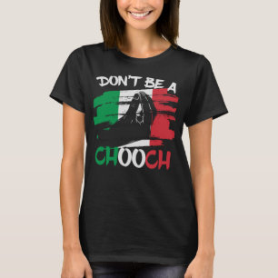 T-shirt Ne soyez pas un Chooch drôle Italiano Slang Italia