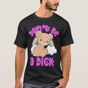 T-shirt NE SOYEZ PAS UN DI K Teddy Bear Sarcastique Graphi