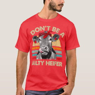 T-shirt Ne soyez pas un Heifer salé T vaches Lover cadeau