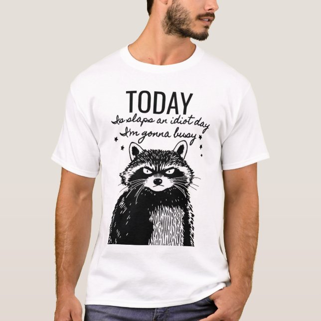 T-shirt Ne soyez pas un idiot aujourd'hui - Humour Raccoon (Devant)