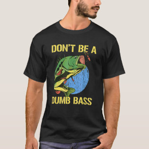 T-shirt Ne soyez pas un pêcheur de bar stupide Pêche Ne