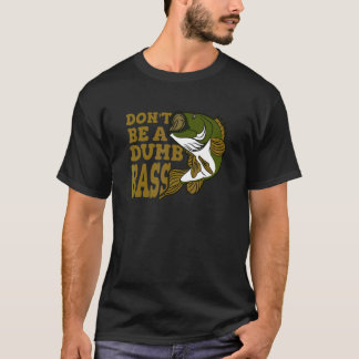 T-shirt Ne soyez pas un pêcheur de bass idiot