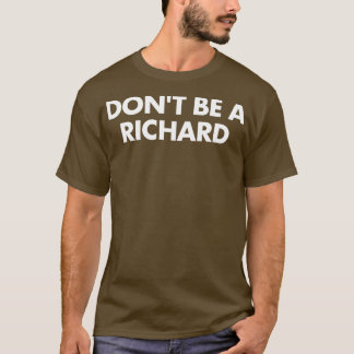 T-shirt Ne soyez pas un Richard