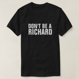 T-SHIRT NE SOYEZ PAS UN RICHARD