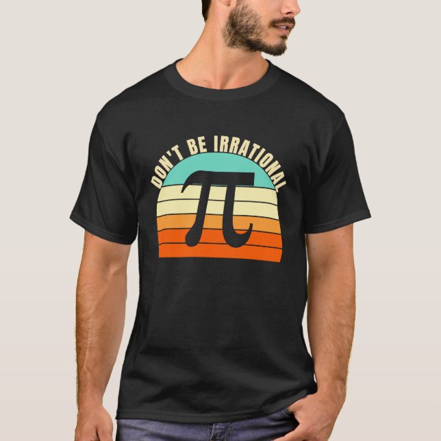 T-shirt Ne soyez pas un symbole irrationnel Pi Day Math Ha (Devant)