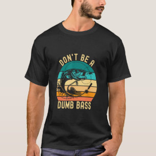 T-shirt Ne soyez pas une basse idiote Blague de pêche drôl