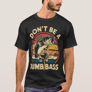 T-shirt Ne soyez pas une basse idiote humour rétro pêche