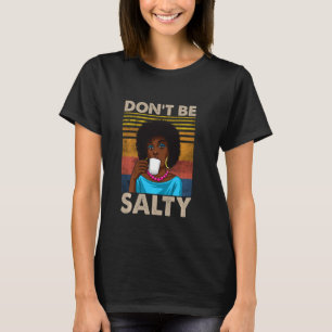 T-shirt Ne Soyez Pas Une Chemise Salée Pour African Americ