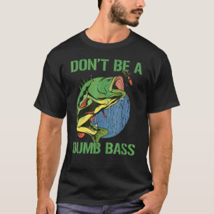 T-shirt Ne soyez pas une pêche à la basse imbecile Ne so