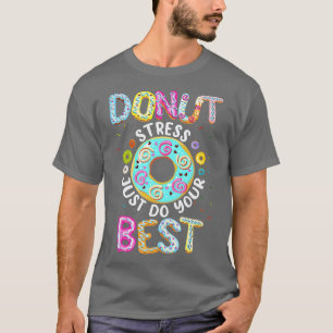 T-shirt Ne Stress Faites que vos meilleurs enseignants Tes