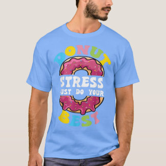 T-shirt Ne Stress Faites Que Votre Meilleur Jour De Test P