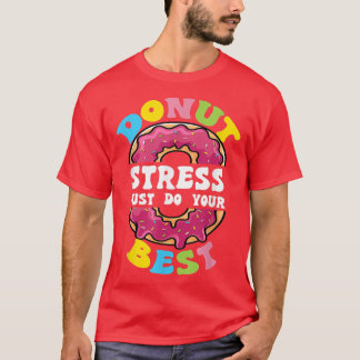 T-shirt Ne Stress Faites Que Votre Meilleur Jour De Test P