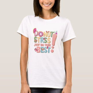 T-shirt Ne Stress Ne Faites Que Votre Meilleur Mignonne Pr
