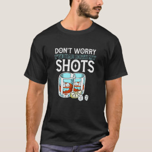 T-shirt Ne T'Inquiète Pas J'Ai Eu Les Deux Mes Tirs Vaccin