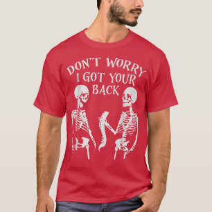 T-shirt Ne t'inquiète pas, j'ai ton dos, ton dos, Skel
