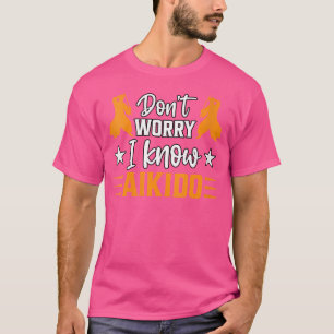 T-shirt Ne T'Inquiète Pas Je Connais Aikido Martial Arts K