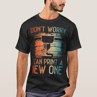 T-shirt Ne T'inquiète Pas Je Peux En Imprimer Un Nouveau M