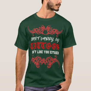 T-shirt Ne T'Inquiète Pas Mon Tatouage Ne T'Aime Pas Non P