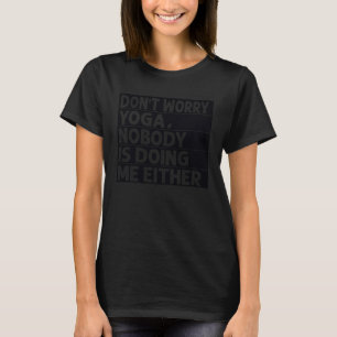 T-shirt Ne t'inquiète pas Yoga Personne ne me fait non plu