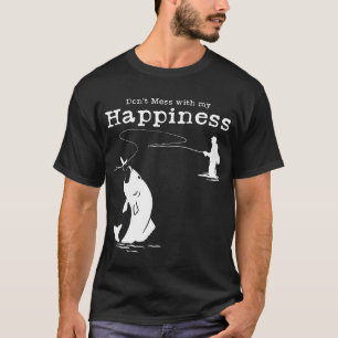 T-shirt Ne touche pas à mon bonheur - Pêche à la mouche