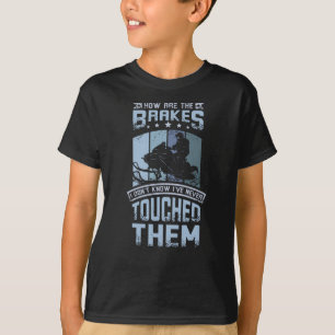 T-shirt Ne Touchez Jamais Les Freins Motoneige