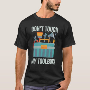 T-shirt Ne touchez pas à ma boîte à outils Mécanicien de g