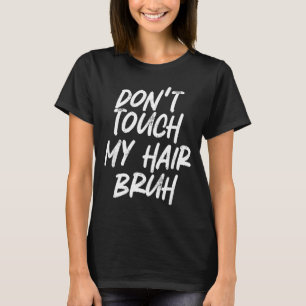 T-shirt Ne touchez pas à mes cheveux mec drôle de blague