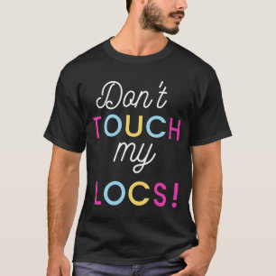 T-shirt Ne touchez pas à mes Locs jolie confiance en caden