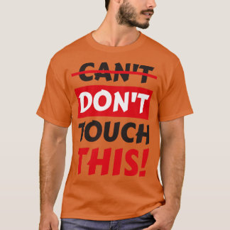 T-shirt Ne touchez pas ce drôle de Slogan