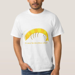 T-shirt 'Ne viens pas avec moi la crevette crue ! '