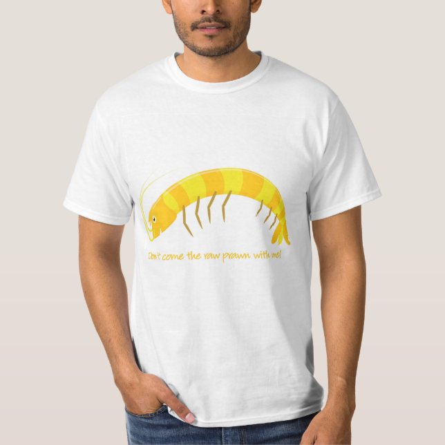 T-shirt 'Ne viens pas avec moi la crevette crue ! ' (Devant)