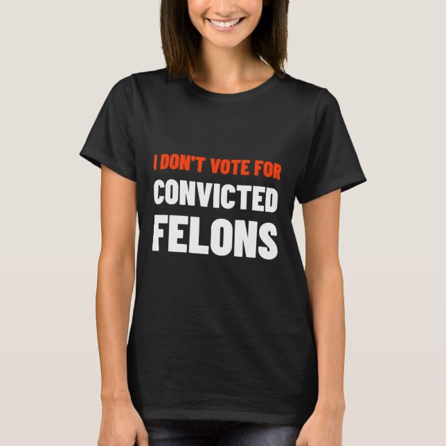 T-shirt Ne votez pas pour Felons Condamnés Anti-Trump Bide (Devant)