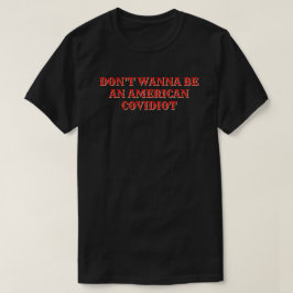 T-shirt Ne voulez pas être un covidiot américain