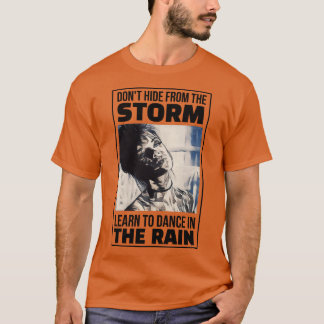 T-shirt Ne vous cachez pas de la tempête Apprenez à danser