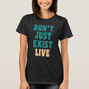 T-shirt Ne vous contentez pas d'exister, vivez look Hipp