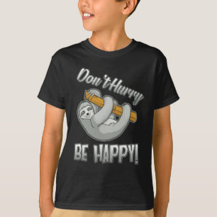 T-shirt Ne vous dépêchez pas d'être heureux Sloth Pun