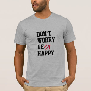T-shirt Ne vous inquiétez pas Bière Happy drôle barbecue é