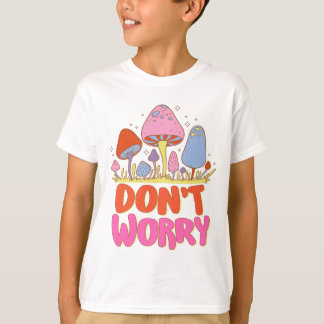 T-shirt Ne vous inquiétez pas - Champignon coloré Kawaii