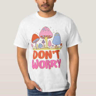 T-shirt Ne vous inquiétez pas - Champignon coloré Kawaii