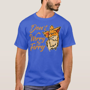 T-shirt Ne Vous Inquiétez Pas D'Être Furieux Pour L'Amoure