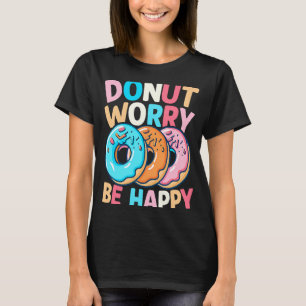 T-shirt Ne Vous Inquiétez Pas D'Être Heureux