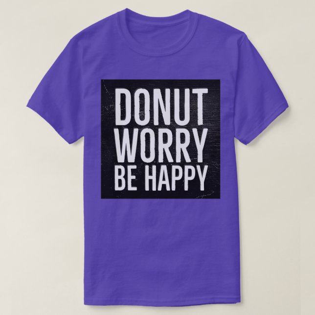 T-shirt Ne Vous Inquiétez Pas D'Être Heureux (Design devant)