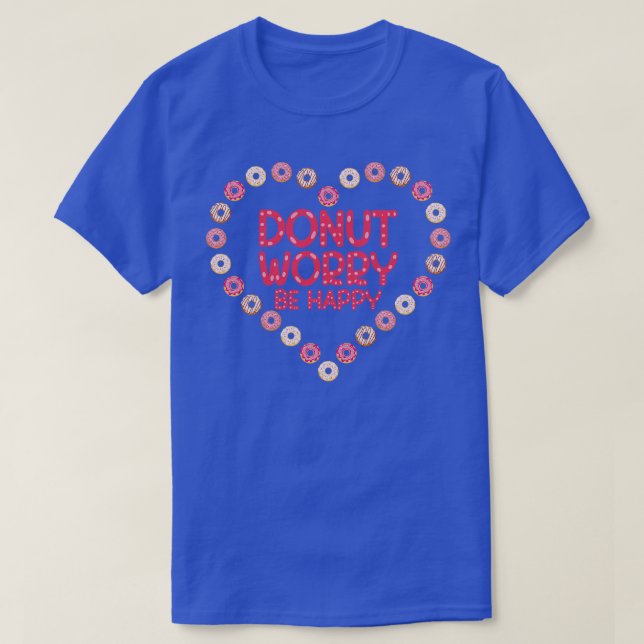 T-shirt Ne Vous Inquiétez Pas D'Être Heureux Donut (Design devant)